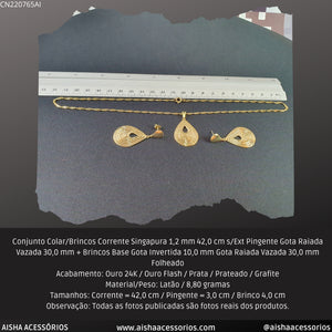 Conjunto Colar/Brincos Corrente Singapura 1.2 mm 42.0 cm s/Ext Pingente Gota Raiada Vazada 30.0 mm + Brincos Base Gota Invertida 10.0 mm Gota Raiada Vazada 30.0 mm Folheado